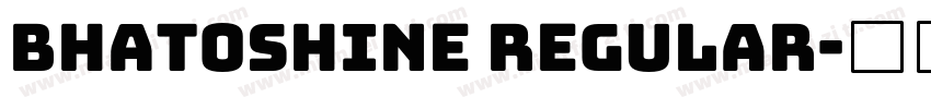 bhatoshine Regular字体转换